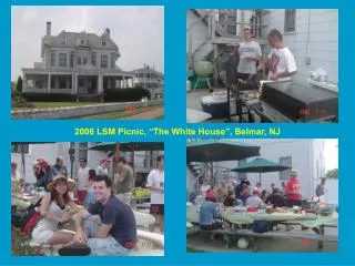 2006 LSM Picnic, “The White House”, Belmar, NJ