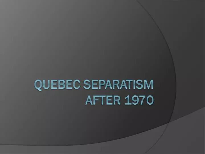 quebec separatism after 1970