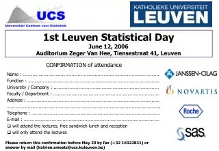 1st Leuven Statistical Day June 12, 2006 Auditorium Zeger Van Hee, Tiensestraat 41, Leuven
