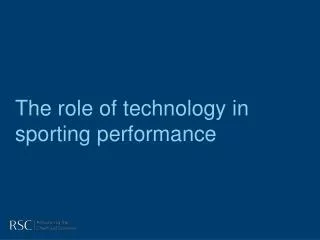 The role of technology in sporting performance