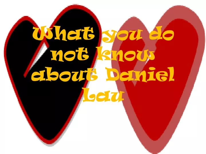 what you do not know about daniel lau