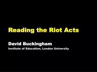 Reading the Riot Acts