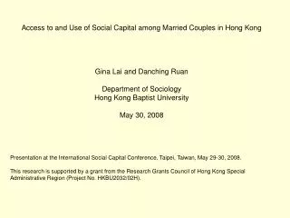 Access to and Use of Social Capital among Married Couples in Hong Kong Gina Lai and Danching Ruan