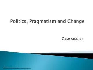 Politics, Pragmatism and Change