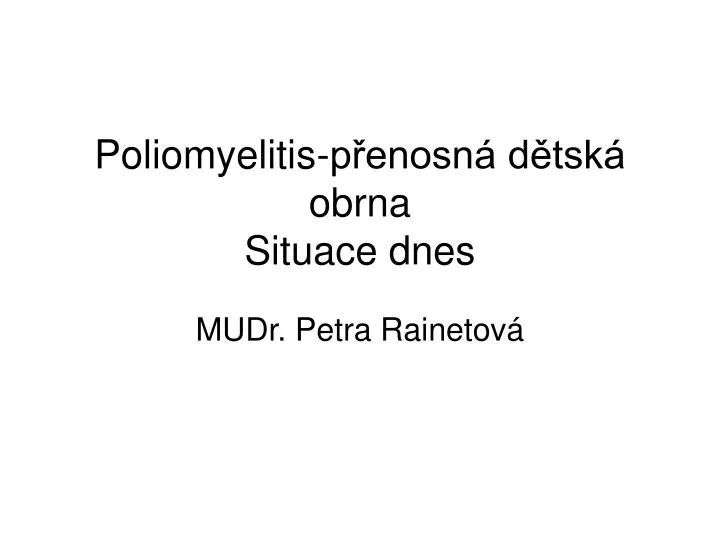 poliomyelitis p enosn d tsk obrna situace dnes