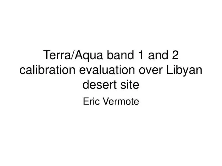 terra aqua band 1 and 2 calibration evaluation over libyan desert site