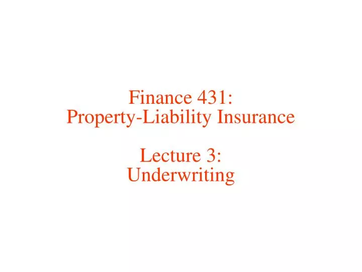 finance 431 property liability insurance lecture 3 underwriting