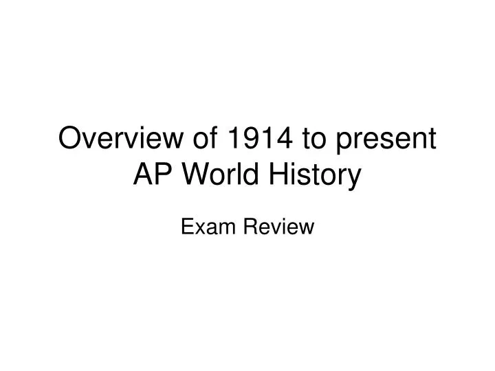 overview of 1914 to present ap world history