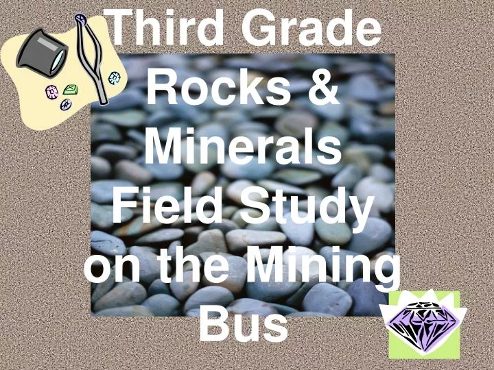 third grade rocks minerals field study on the mining bus