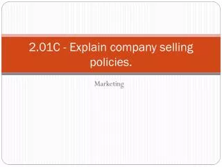 2.01C - Explain company selling policies.