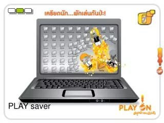 PLAY saver