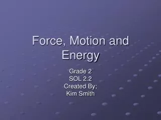 Force, Motion and Energy