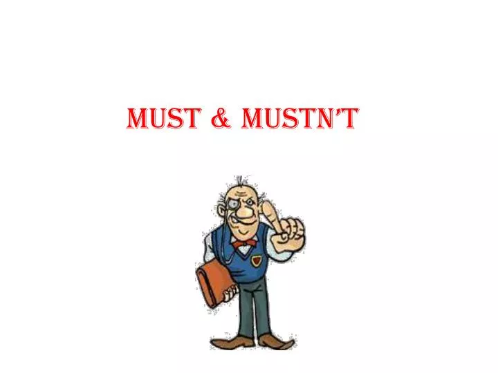must mustn t