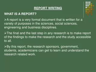 REPORT WRITING WHAT IS A REPORT?