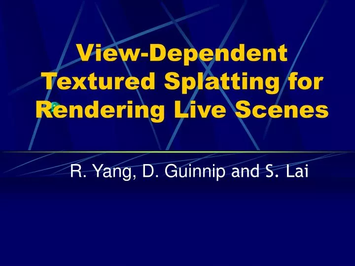 view dependent textured splatting for rendering live scenes