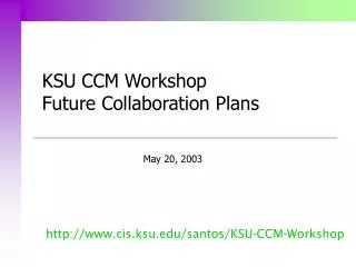 KSU CCM Workshop Future Collaboration Plans