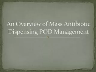 An Overview of Mass Antibiotic Dispensing POD Management