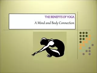 THE BENEFITS OF Yoga A Mind and Body Connection