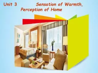Unit 3 Sensation of Warmth, Perception of Home