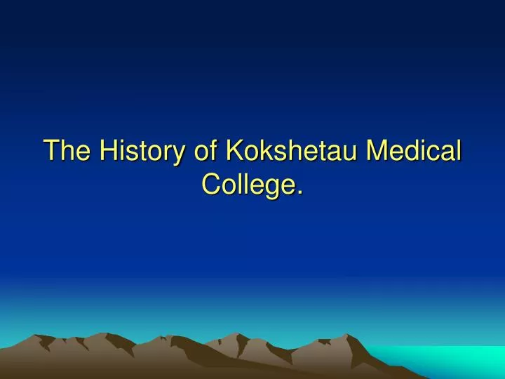 the history of kokshetau medical college