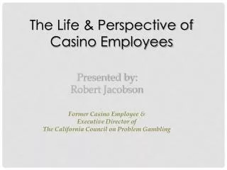 The Life &amp; Perspective of Casino Employees