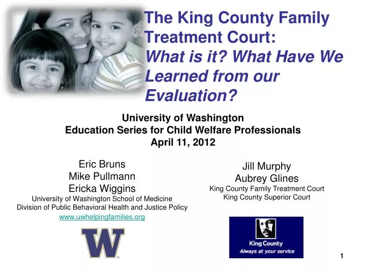 the king county family treatment court what is it what have we learned from our evaluation