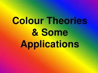 Colour Theories &amp; Some Applications