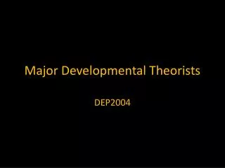 Major Developmental Theorists