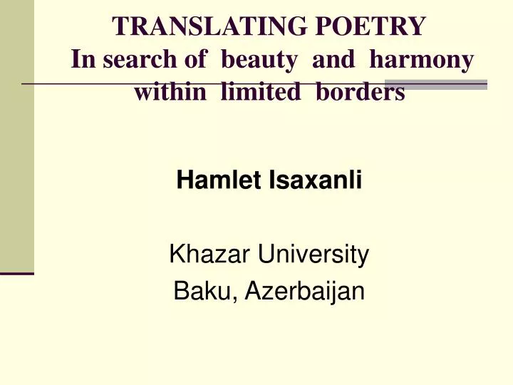 translating poetry in search of beauty and harmony within limited borders