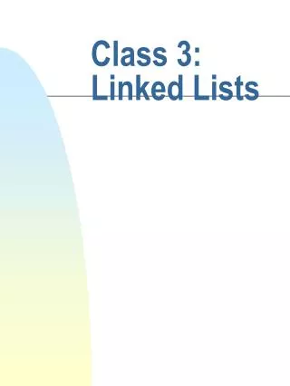 Class 3: Linked Lists