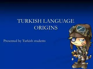 TURKISH LANGUAGE ORIGINS