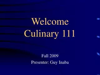 Welcome Culinary 111