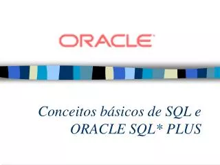 Conceitos básicos de SQL e ORACLE SQL* PLUS