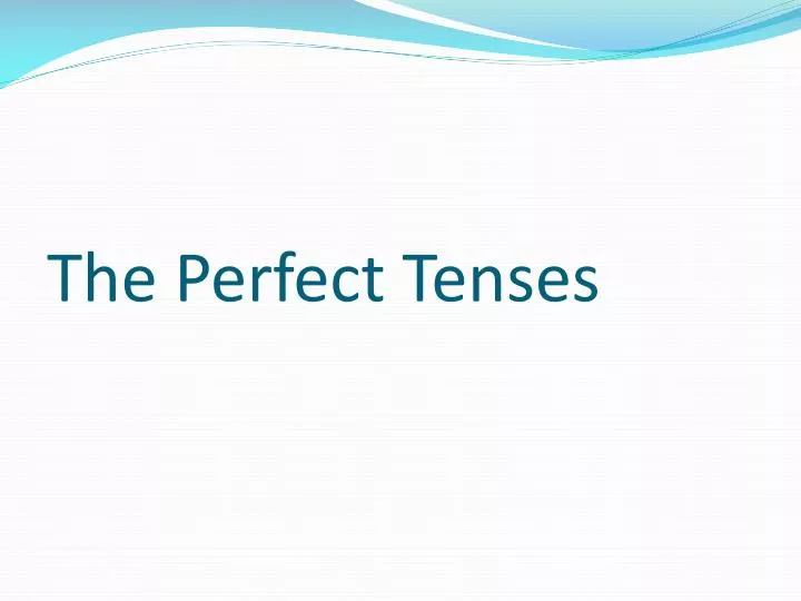 the perfect tenses