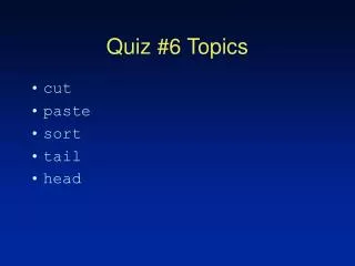 Quiz #6 Topics