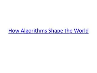 How Algorithms Shape the World
