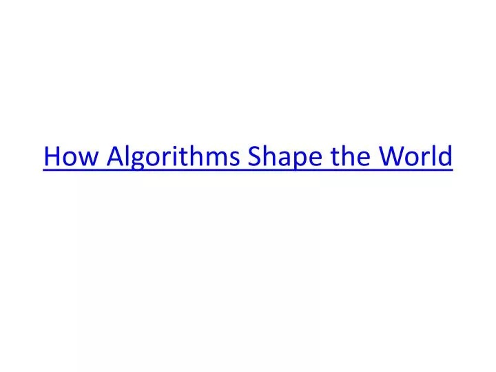 how algorithms shape the world