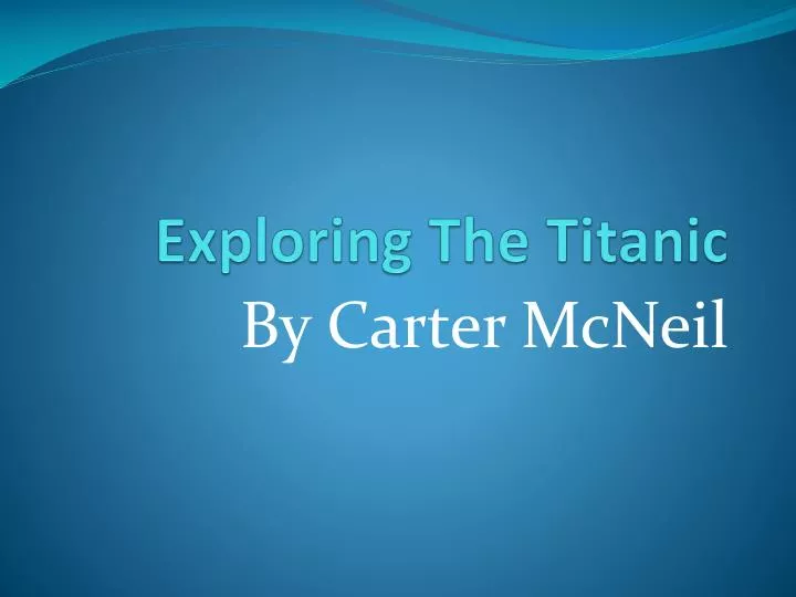 exploring the titanic