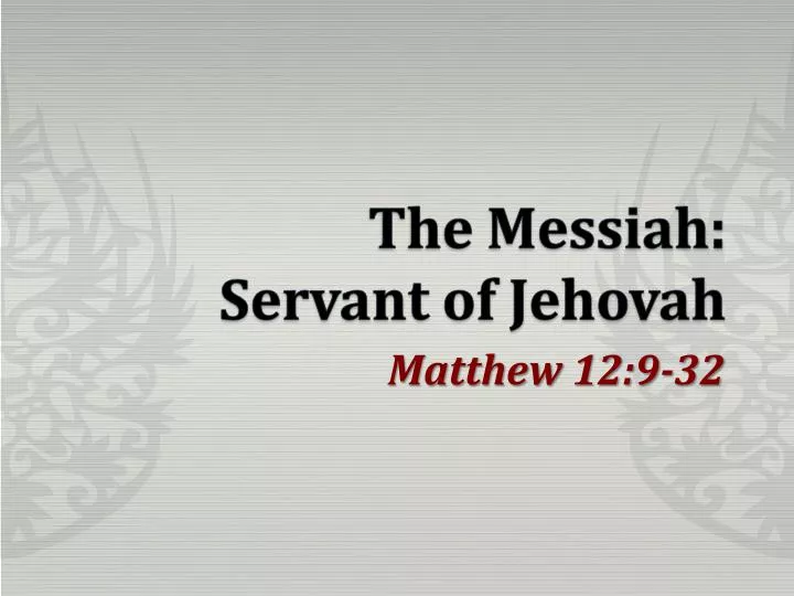 the messiah servant of jehovah