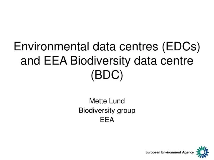 environmental data centres edcs and eea biodiversity data centre bdc