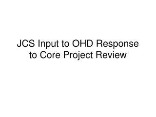 JCS Input to OHD Response to Core Project Review