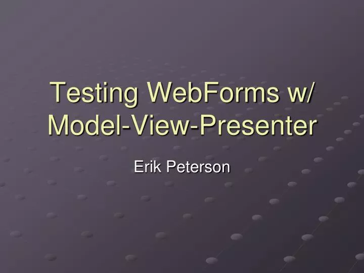 testing webforms w model view presenter