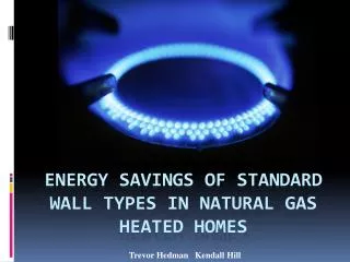 Energy Savings of standard wall types in natural gas heated homes