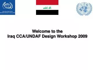 Welcome to the Iraq CCA/UNDAF Design Workshop 2009
