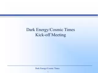 Dark Energy/Cosmic Times Kick-off Meeting