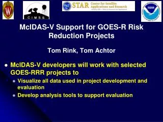 McIDAS-V Support for GOES-R Risk Reduction Projects Tom Rink, Tom Achtor