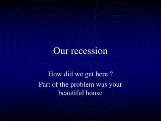 Our recession
