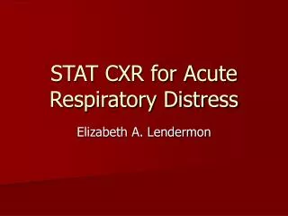 STAT CXR for Acute Respiratory Distress