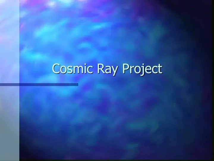 cosmic ray project