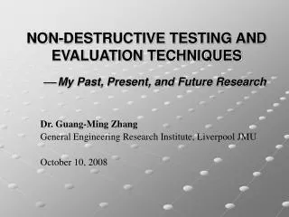 NON-DESTRUCTIVE TESTING AND EVALUATION TECHNIQUES ? My Past, Present, and Future Research